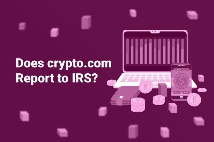 Does crypto.com Report to IRS?