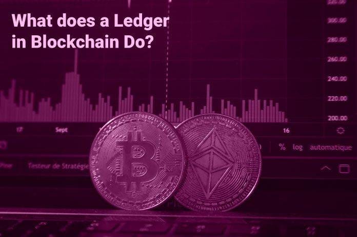 What does a Ledger in Blockchain Do?