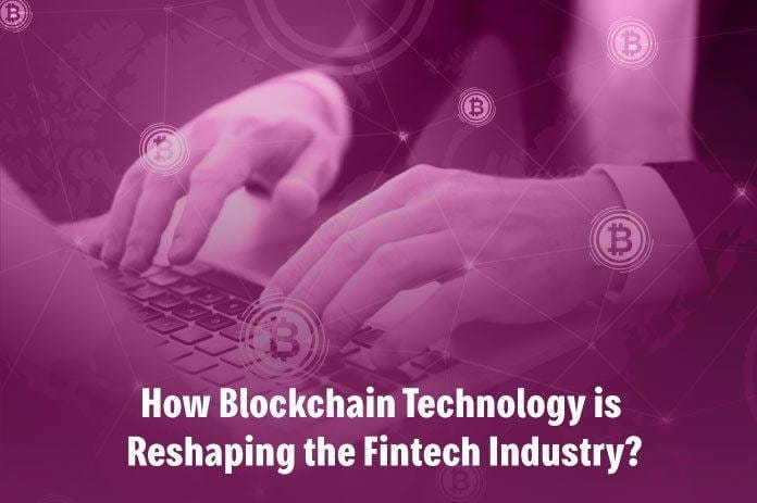 how blockchain technology is reshaping the fintech industry