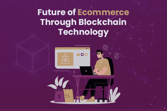 Future of Ecommerce through Blockchain Technology
